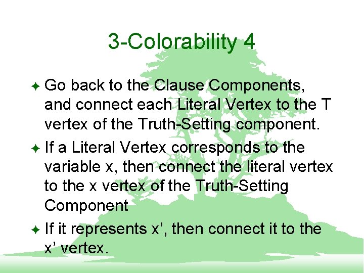 3 -Colorability 4 Go back to the Clause Components, and connect each Literal Vertex