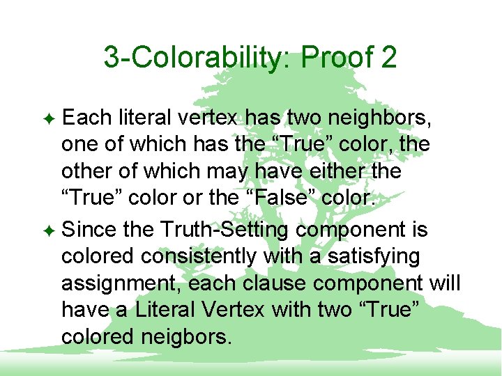 3 -Colorability: Proof 2 Each literal vertex has two neighbors, one of which has