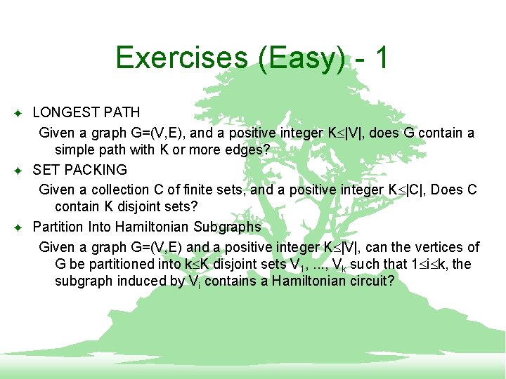 Exercises (Easy) - 1 F F F LONGEST PATH Given a graph G=(V, E),