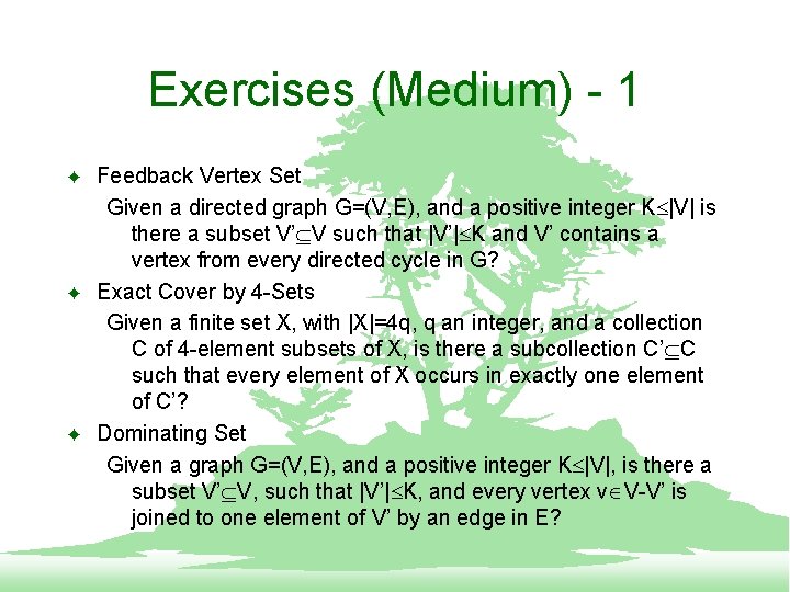 Exercises (Medium) - 1 F Feedback Vertex Set Given a directed graph G=(V, E),