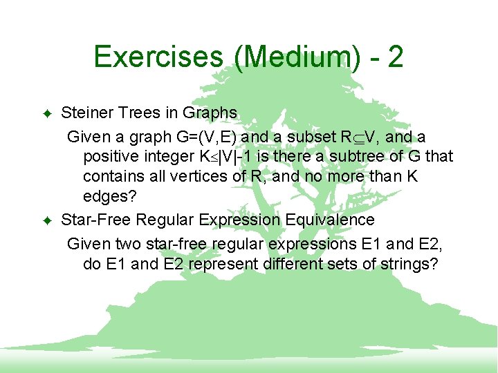 Exercises (Medium) - 2 F F Steiner Trees in Graphs Given a graph G=(V,