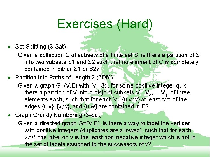 Exercises (Hard) F F F Set Splitting (3 -Sat) Given a collection C of