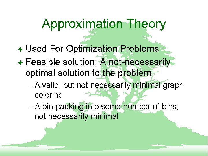 Approximation Theory Used For Optimization Problems F Feasible solution: A not-necessarily optimal solution to