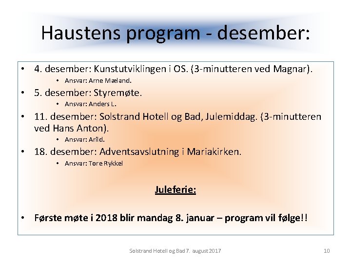 Haustens program - desember: • 4. desember: Kunstutviklingen i OS. (3 -minutteren ved Magnar).