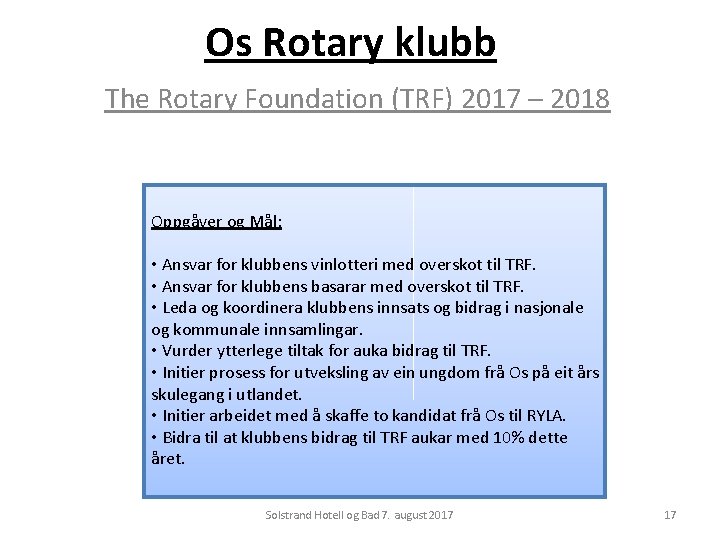 Os Rotary klubb The Rotary Foundation (TRF) 2017 – 2018 Oppgåver og Mål: •