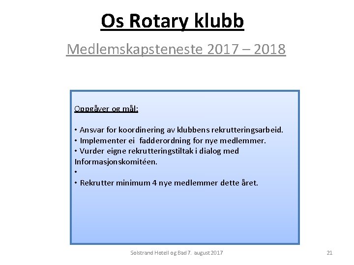 Os Rotary klubb Medlemskapsteneste 2017 – 2018 Oppgåver og mål: • Ansvar for koordinering