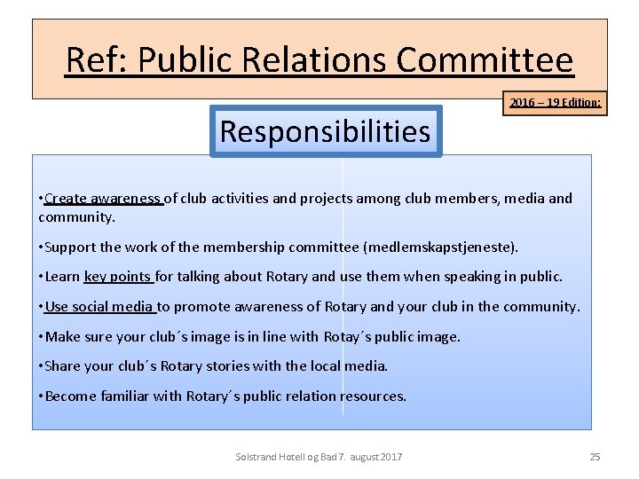 Ref: Public Relations Committee 2016 – 19 Edition: Responsibilities • Create awareness of club