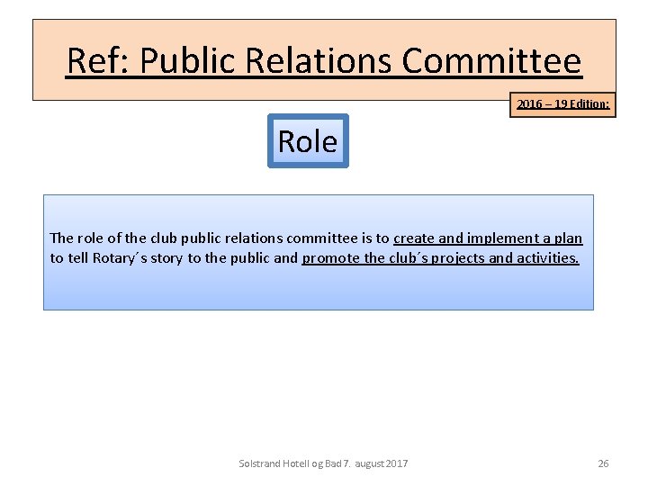 Ref: Public Relations Committee 2016 – 19 Edition: Role The role of the club