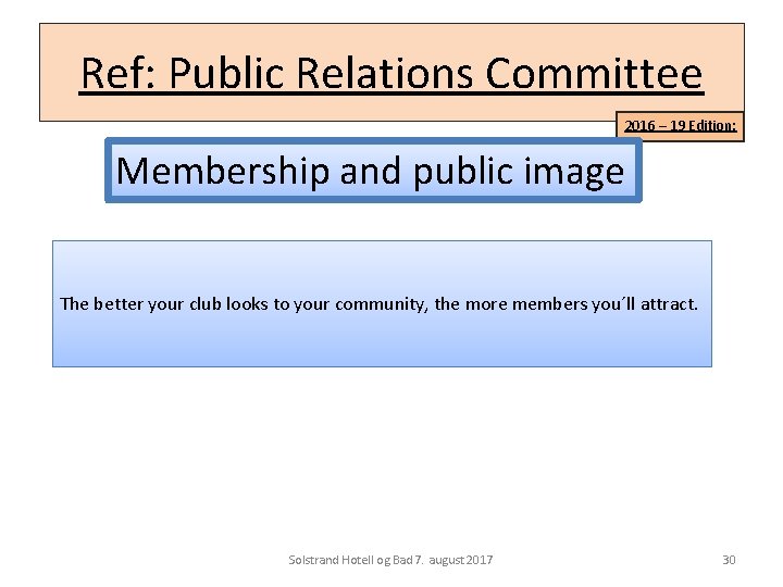 Ref: Public Relations Committee 2016 – 19 Edition: Membership and public image The better