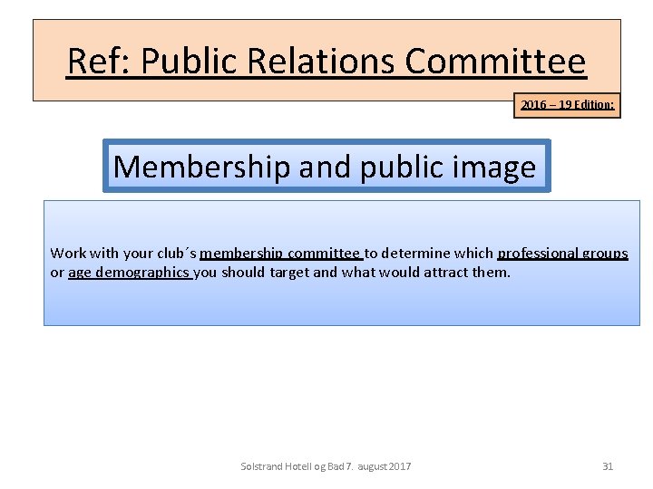 Ref: Public Relations Committee 2016 – 19 Edition: Membership and public image Work with