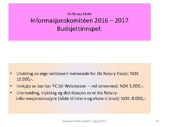 Os Rotary klubb Informasjonskomitéen 2016 – 2017 Budsjettinnspel: • Utvikling av eige nettbasert heimeside