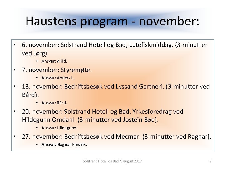Haustens program - november: • 6. november: Solstrand Hotell og Bad, Lutefiskmiddag. (3 -minutter