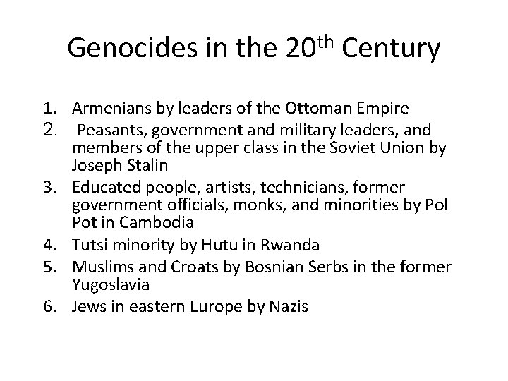 Genocides in the 20 th Century 1. Armenians by leaders of the Ottoman Empire