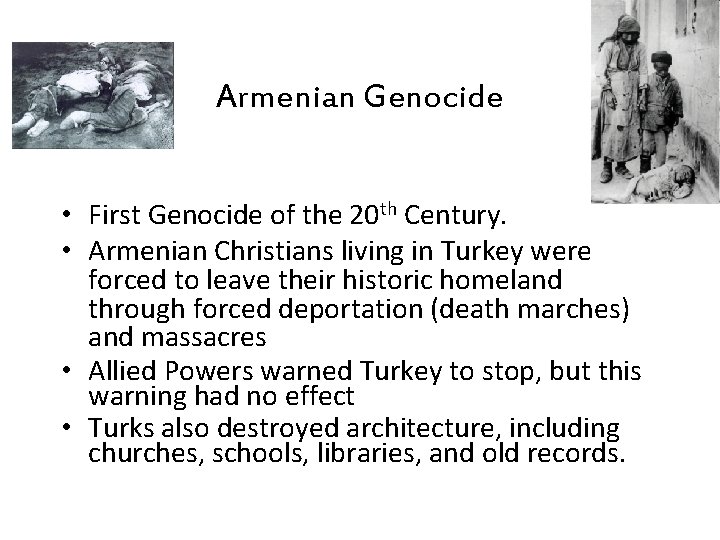 Armenian Genocide • First Genocide of the 20 th Century. • Armenian Christians living