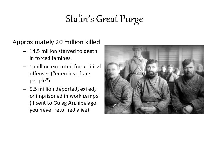 Stalin’s Great Purge Approximately 20 million killed – 14. 5 million starved to death