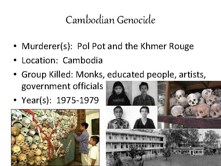 Cambodian Genocide • Murderer(s): Pol Pot and the Khmer Rouge • Location: Cambodia •