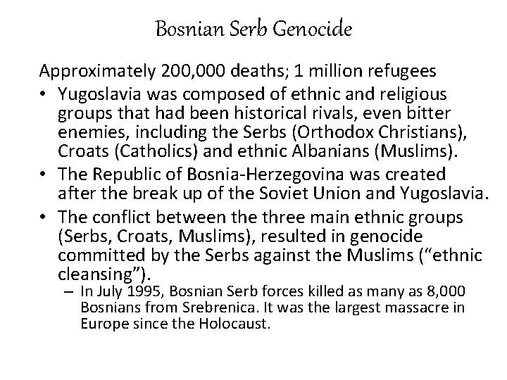 Bosnian Serb Genocide Approximately 200, 000 deaths; 1 million refugees • Yugoslavia was composed