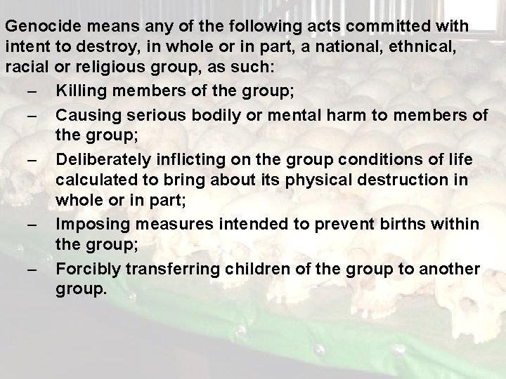 Genocide means any of the following acts committed with intent to destroy, in whole