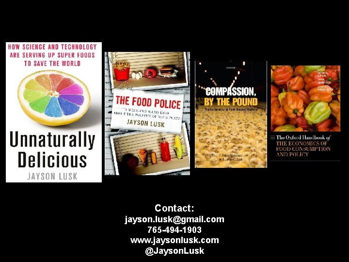 Contact: jayson. lusk@gmail. com 765 -494 -1903 www. jaysonlusk. com @Jayson. Lusk 
