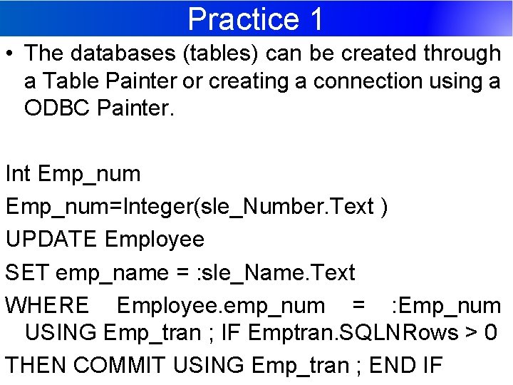 Practice 1 • The databases (tables) can be created through a Table Painter or