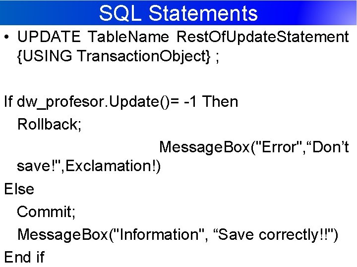 SQL Statements • UPDATE Table. Name Rest. Of. Update. Statement {USING Transaction. Object} ;