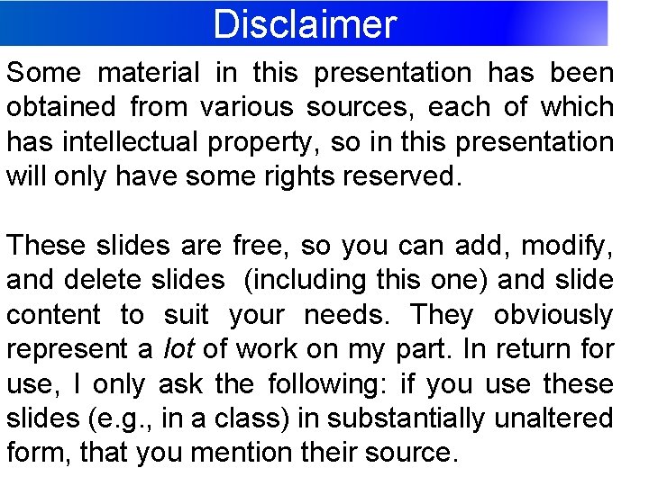 Disclaimer Some material in this presentation has been obtained from various sources, each of