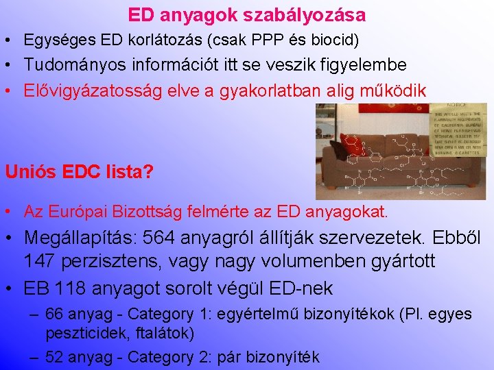 ED anyagok szabályozása • Egységes ED korlátozás (csak PPP és biocid) • Tudományos információt