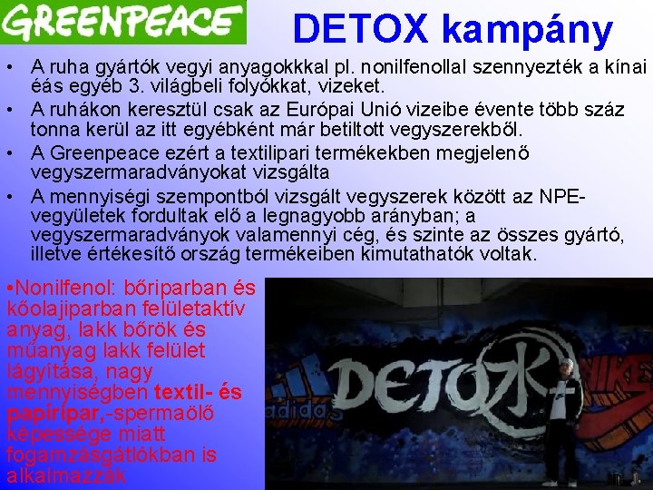 DETOX kampány • A ruha gyártók vegyi anyagokkkal pl. nonilfenollal szennyezték a kínai éás