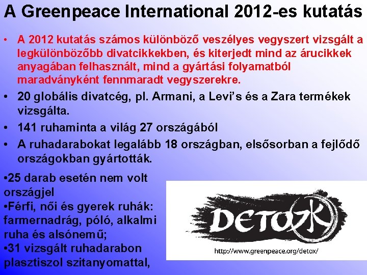 A Greenpeace International 2012 -es kutatás • A 2012 kutatás számos különböző veszélyes vegyszert