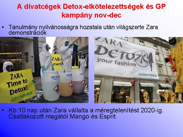 A divatcégek Detox-elkötelezettségek és GP kampány nov-dec • Tanulmány nyilvánosságra hozatala után világszerte Zara