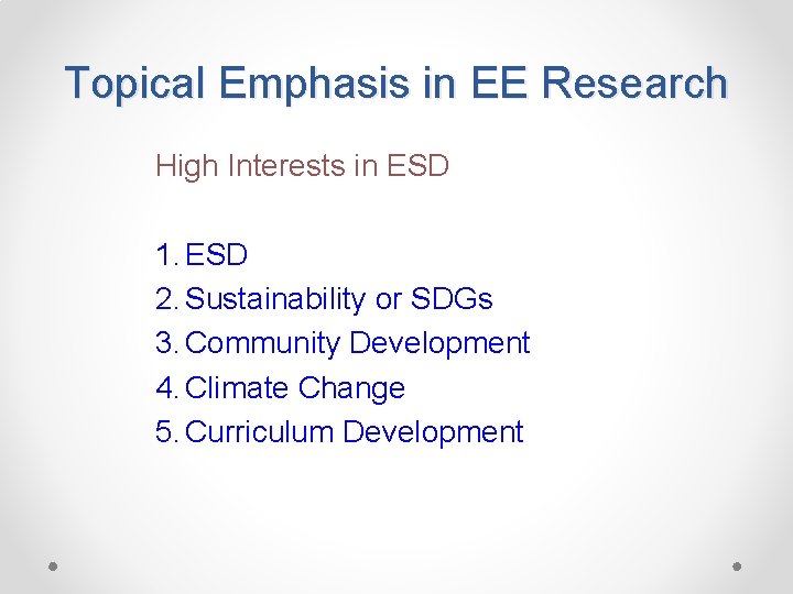 Topical Emphasis in EE Research High Interests in ESD 1. ESD 2. Sustainability or