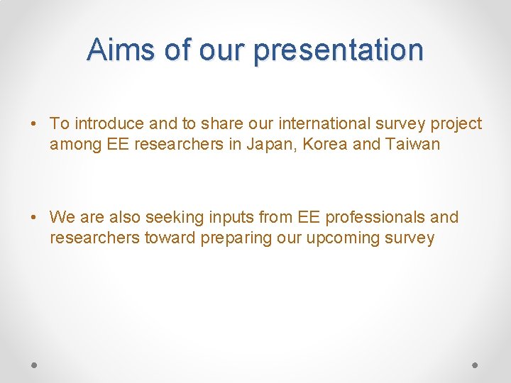 Aims of our presentation • To introduce and to share our international survey project