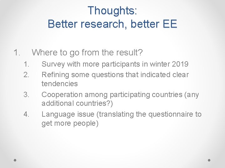 Thoughts: Better research, better EE 1. Where to go from the result? 1. 2.