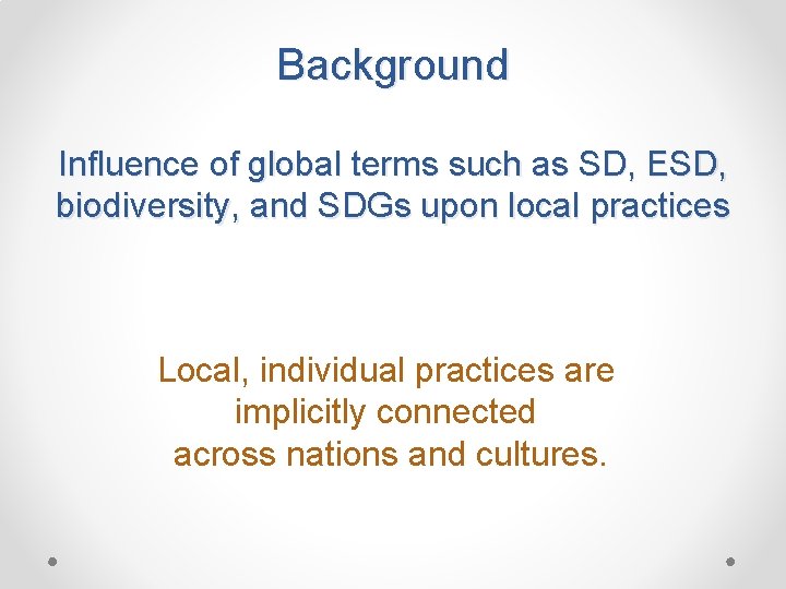 Background Influence of global terms such as SD, ESD, biodiversity, and SDGs upon local