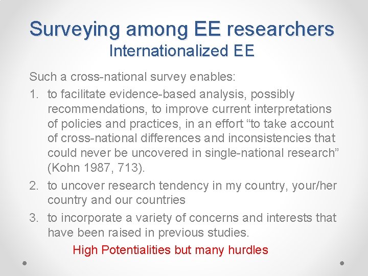 Surveying among EE researchers Internationalized EE Such a cross-national survey enables: 1. to facilitate