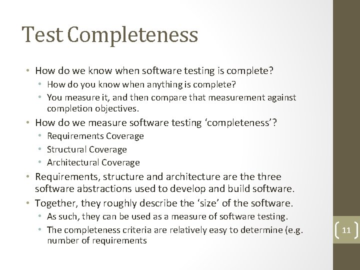 Test Completeness • How do we know when software testing is complete? • How