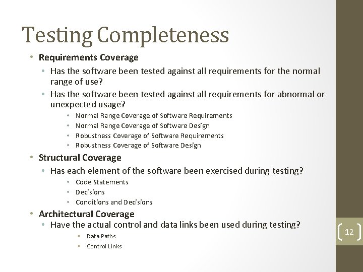 Testing Completeness • Requirements Coverage • Has the software been tested against all requirements