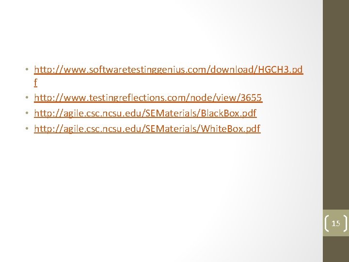  • http: //www. softwaretestinggenius. com/download/HGCH 3. pd f • http: //www. testingreflections. com/node/view/3655