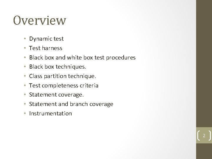 Overview • • • Dynamic test Test harness Black box and white box test