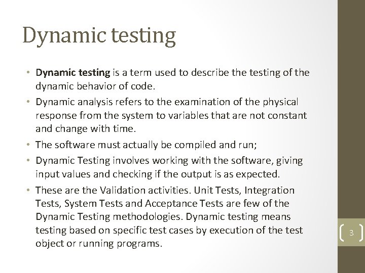 Dynamic testing • Dynamic testing is a term used to describe the testing of