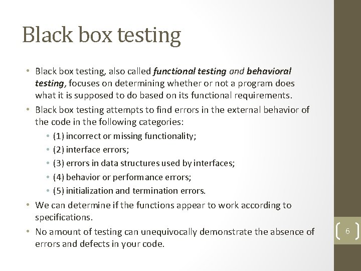 Black box testing • Black box testing, also called functional testing and behavioral testing,