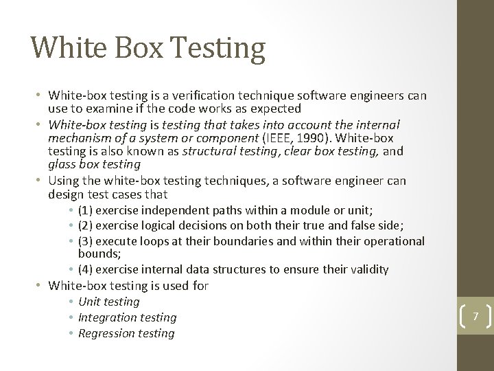 White Box Testing • White-box testing is a verification technique software engineers can use