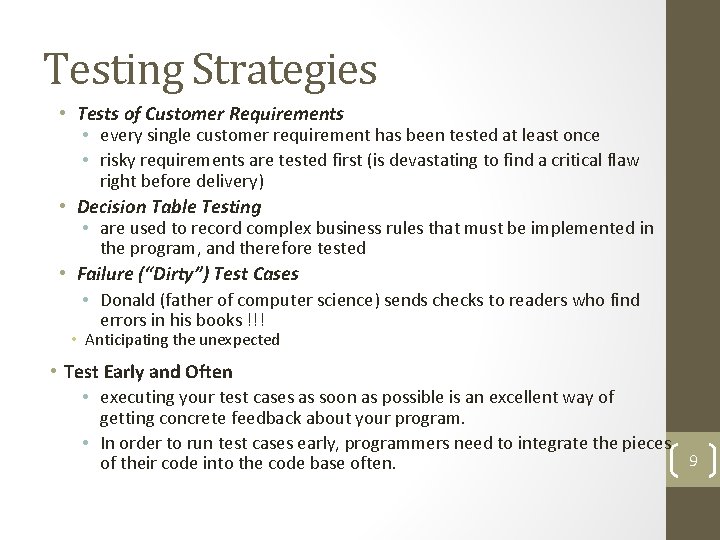 Testing Strategies • Tests of Customer Requirements • every single customer requirement has been