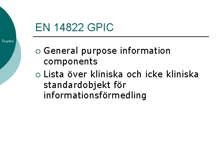 EN 14822 GPIC fogare General purpose information components ¡ Lista över kliniska och icke