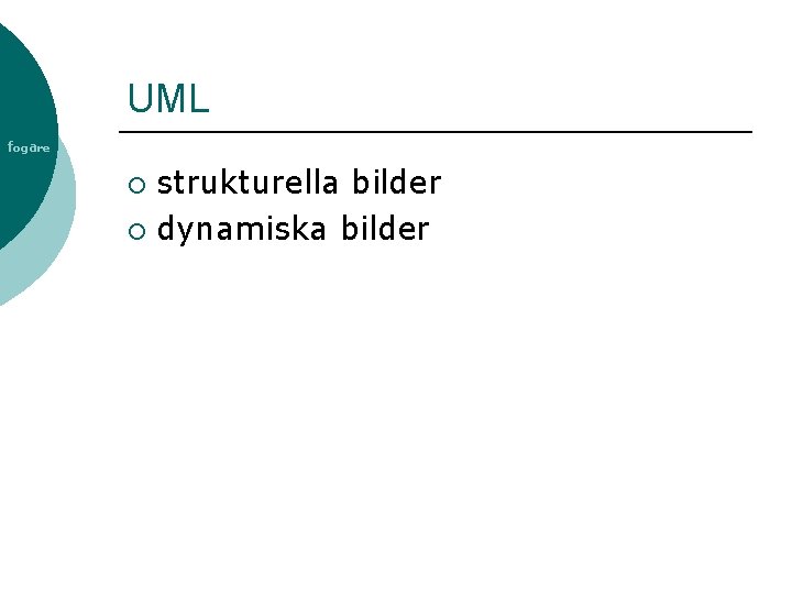 UML fogare strukturella bilder ¡ dynamiska bilder ¡ 