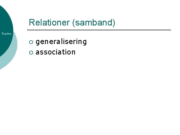 Relationer (samband) fogare generalisering ¡ association ¡ 