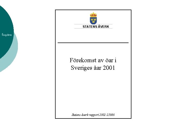 STATENS ÅVERK fogare Förekomst av öar i Sveriges åar 2001 Statens åverk rapport 2002: