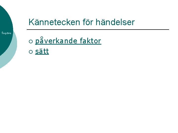 Kännetecken för händelser fogare påverkande faktor ¡ sätt ¡ 