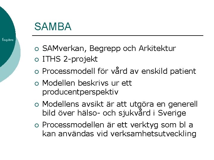 SAMBA fogare ¡ SAMverkan, Begrepp och Arkitektur ITHS 2 -projekt ¡ Processmodell för vård