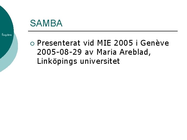 SAMBA fogare ¡ Presenterat vid MIE 2005 i Genève 2005 -08 -29 av Maria